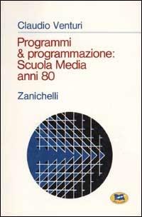 Programmi & programmazione: scuola media anni 80 - Claudio Venturi - copertina