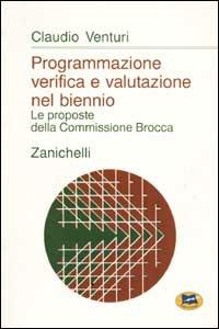 Programmazione verifica e valutazione nel biennio. Le proposte della commissione Brocca - Claudio Venturi - copertina