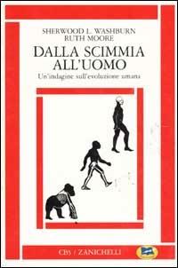 Dalla scimmia all'uomo. Un'indagine sull'evoluzione umana - Sherwood L. Washburn,Ruth Moore - copertina