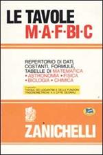 Le tavole MAFBiC. Repertorio di dati, costanti, formule, tabelle di matematica, astronomia, fisica, biologia, chimica