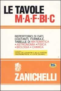 Le tavole MAFBiC. Repertorio di dati, costanti, formule, tabelle di matematica, astronomia, fisica, biologia, chimica - copertina