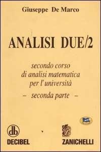 Analisi 2. Secondo corso di analisi matematica per l'università. Vol. 2 - Giuseppe De Marco - copertina