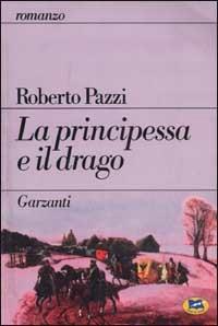 La principessa e il drago - Roberto Pazzi - copertina