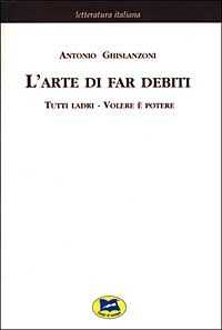 L'arte di far debiti-Tutti ladri-Volere è potere [1881]