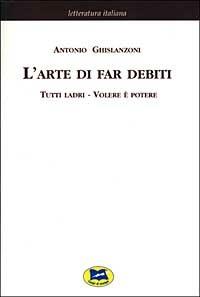 L'arte di far debiti-Tutti ladri-Volere è potere [1881] - Antonio Ghislanzoni - copertina