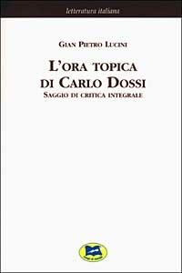 L'ora topica di Carlo Dossi. Saggio di critica integrale [1911] - G. Pietro Lucini - copertina