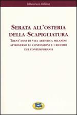 Serata all'osteria della Scapigliatura. Trent'anni di vita artistica milanese attraverso le confessioni e i ricordi dei contemporanei