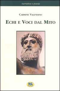 Echi e voci dal mito - Carmine Valendino - copertina