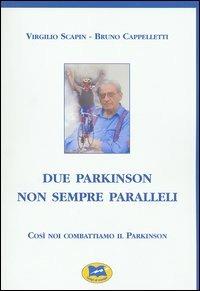 Due Parkinson non sempre paralleli - Virgilio Scapin,Bruno Cappelletti - copertina