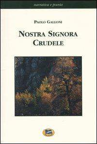 Nostra Signora Crudele - Paolo Galloni - copertina