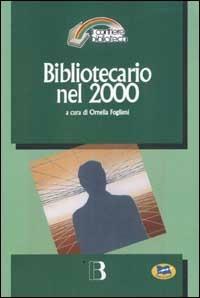 Bibliotecario nel 2000. Come cambia la professione nell'era digitale - copertina