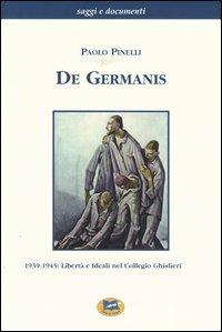De Germanis. 1939-1945: libertà e ideali nel collegio Ghislieri - Paolo Pinelli - copertina