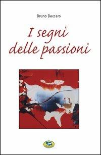 I segni delle passioni - Bruno Beccaro - copertina