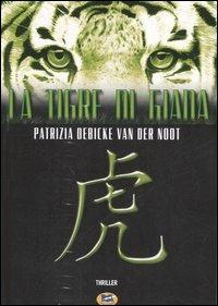 La tigre di Giada - Patrizia Debicke Van der Noot - copertina