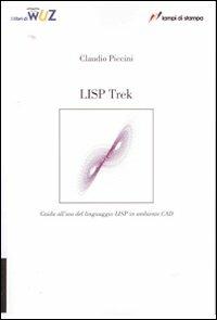 LISP Trek. Guida all'uso del linguaggio LISP in ambiente CAD - Claudio Piccini - copertina