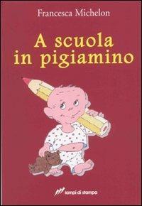 A scuola in pigiamino - Francesca Michelon - copertina