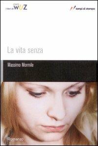 La vita senza - Massimo Mormile - copertina