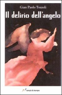 Il delirio dell'angelo - G. Paolo Tozzoli - copertina