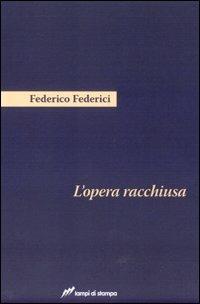 L'opera racchiusa - Federico Federici - copertina