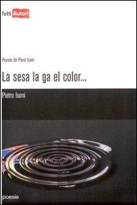 La sesa la ga el color... - Pietro Isoni - copertina