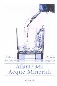 Atlante delle acque minerali - Mario Pappagallo,Umberto Solimene - copertina