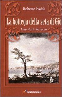 La bottega della seta di Giò - Roberto Ivaldi - copertina