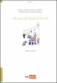 Dieci anni di musical scout - Saverio Catellani,Stefano Garuti - copertina