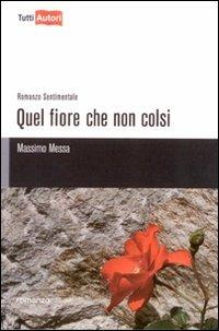 Quel fiore che non colsi - Massimo Messa - copertina