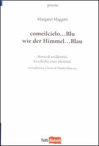 Come il cielo... Blu. Storia di un'identità-Wie der himmel... Blau. Geschichte einer identitaet - Margaret Maggitti - copertina