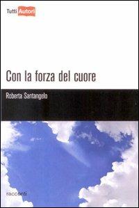 Con la forza del cuore - Roberta Santangelo - copertina