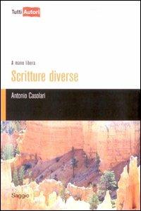 Scritture diverse. A mano libera - Antonio Casolari - copertina