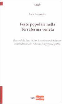 Feste popolari nella terraferma veneta. Il caso della festa di San Bartolomeo di Salzano. Antichi documenti ritrovati e suggestive ipotesi - Lara Pavanetto - copertina