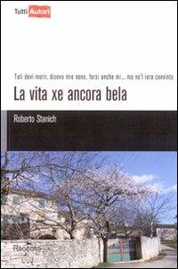 La vita xe ancora bela - Roberto Stanich - copertina