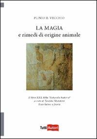 La magia e rimedi di origine animale - Plinio il Vecchio - copertina