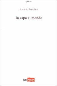 In capo al mondo - Antonio Bertolotti - copertina
