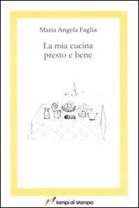 La mia cucina presto e bene - M. Angela Faglia - copertina