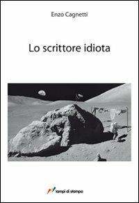 Lo scrittore idiota - Enzo Cagnetti - copertina