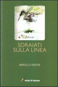 Sdraiati sulla linea - Marcello Venturi - copertina