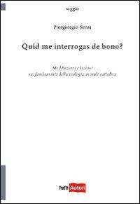 Quid me interrogas de bono? - Piergiorgio Sensi - copertina