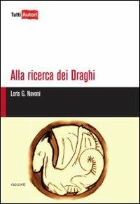 Alla ricerca dei draghi - Loris Giuseppe Navoni - copertina