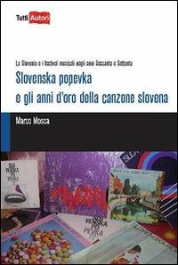 Slovenska popevka e gli anni d'oro della canzone slovena - Marco Mosca - copertina