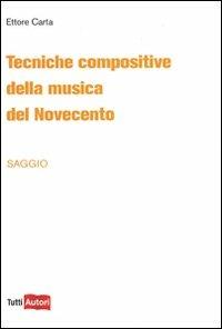 Tecniche compositive della musica del Novecento - Ettore Carta - copertina