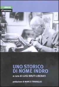 Uno storico di nome Indro - Luigi Bruti Liberati - copertina
