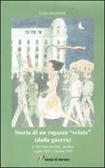 Storia di un ragazzo «sviato» (dalla guerra). S. Pietro Infine-Roma. Luglio 1943-Ottobre 1944