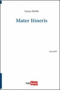 Mater itineris - Gianni Balella - copertina