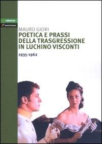Poetica e prassi della trasgressione in Luchino Visconti 1935-1962 - Mauro Giori - copertina