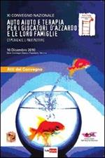 Auto-aiuto e terapia per i giocatori d'azzardo e le loro famiglie. Esperienze e prospettive. 11° Convegno nazionale (Verona, 10 dicembre 2010)