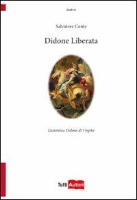 Didone liberata. L'autentica Didone di Virgilio - Salvatore Conte - copertina
