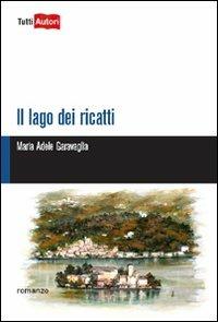 Il lago dei ricatti - M. Adele Garavaglia - copertina