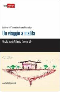 Un viaggio a matita. Ateliers dell'immaginario autobiografico - copertina